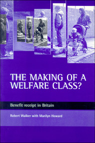 The making of a welfare class? (Benefit receipt in Britain) by Robert Walker, Marilyn Howard, 9781861342355