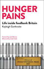 Hunger Pains (Life inside Foodbank Britain) by Kayleigh Garthwaite, 9781447329114