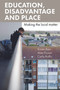 Education, Disadvantage and Place (Making the Local Matter) by Kirstin Kerr, Alan Dyson, Carlo Raffo, 9781447311201