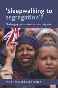 'Sleepwalking to segregation'? (Challenging myths about race and migration) by Nissa Finney, Ludi Simpson, 9781847420077