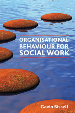 Organisational Behaviour for Social Work by Gavin Bissell, 9781847422798