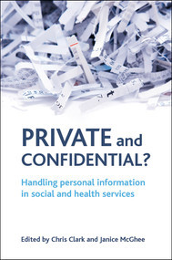 Private and confidential? (Handling personal information in the social and health services) - 9781861349057 by Chris Clark, Janice McGhee, 9781861349057