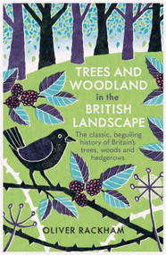 Trees and Woodland in the British Landscape by Oliver Rackham, 9781474614047