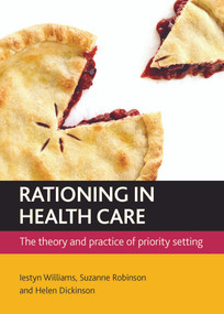 Rationing in health care (The theory and practice of priority setting) - 9781847427748 by Iestyn Williams, Suzanne Robinson, Helen Dickinson, 9781847427748