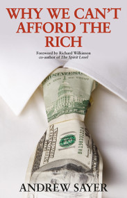 Why We Can't Afford the Rich by Andrew Sayer, 9781447320791