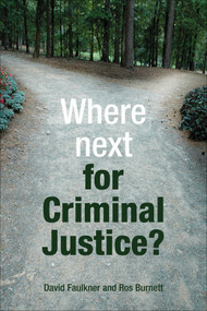 Where next for criminal justice? - 9781847428912 by David Faulkner, Ros Burnett
