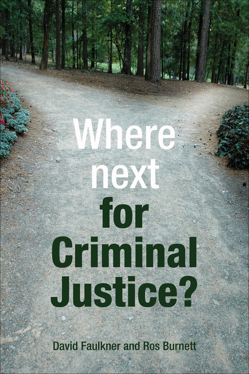 Where next for criminal justice? - 9781847428912 by David Faulkner, Ros Burnett