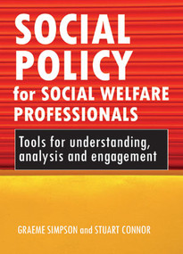 Social policy for social welfare professionals (Tools for understanding, analysis and engagement) by Graeme Simpson, Stuart Connor, 9781847422651