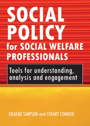 Social policy for social welfare professionals (Tools for understanding, analysis and engagement) by Graeme Simpson, Stuart Connor, 9781847422651