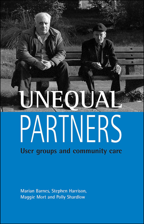 Unequal partners (User groups and community care) by Marian Barnes, Stephen Harrison, Maggie Mort, Polly Shardlow, 9781861340566