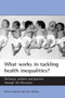 What works in tackling health inequalities? (Pathways, policies and practice through the lifecourse) by Sheena Asthana, Joyce Halliday, 9781861346742