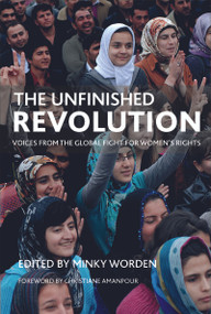 The Unfinished Revolution (Voices from the Global Fight for Women's Rights) - 9781447307365 by Minky Worden, 9781447307365