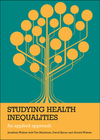 Studying Health Inequalities (An Applied Approach) - 9781447305279 by Jonathan Wistow, Tim Blackman, David Byrne, Gerald Wistow, 9781447305279