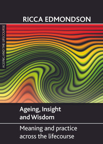 Ageing, Insight and Wisdom (Meaning and Practice across the Lifecourse) - 9781847425591 by Ricca Edmondson, 9781847425591