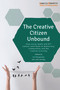 The Creative Citizen Unbound (How Social Media and DIY Culture Contribute to Democracy, Communities and the Creative Economy) by Ian Hargreaves, John Hartley, 9781447324959