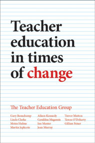 Teacher Education in Times of Change by Gary Beauchamp, Linda Clarke, Moira Hulme, Martin Jephcote, Aileen Kennedy, Geraldine Magennis, Ian Menter, Jean Murray, Trevor Mutton, Teresa O'Doherty, Gillian Peiser, 9781447318545