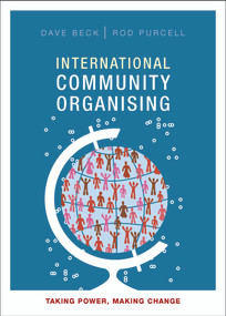 International Community Organising (Taking Power, Making Change) by Dave Beck, Rod Purcell, 9781847429766