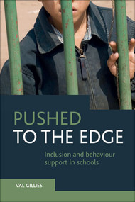 Pushed to the Edge (Inclusion and Behaviour Support in Schools) by Val Gillies, 9781447317470