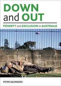 Down and out (Poverty and exclusion in Australia) - 9781847428387 by Peter Saunders, 9781847428387