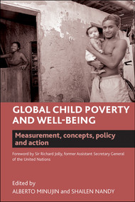 Global Child Poverty and Well-Being (Measurement, Concepts, Policy and Action) by Alberto Minujin, Shailen Nandy, 9781847424815