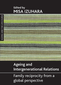 Ageing and intergenerational relations (Family reciprocity from a global perspective) by Misa Izuhara, 9781847422040
