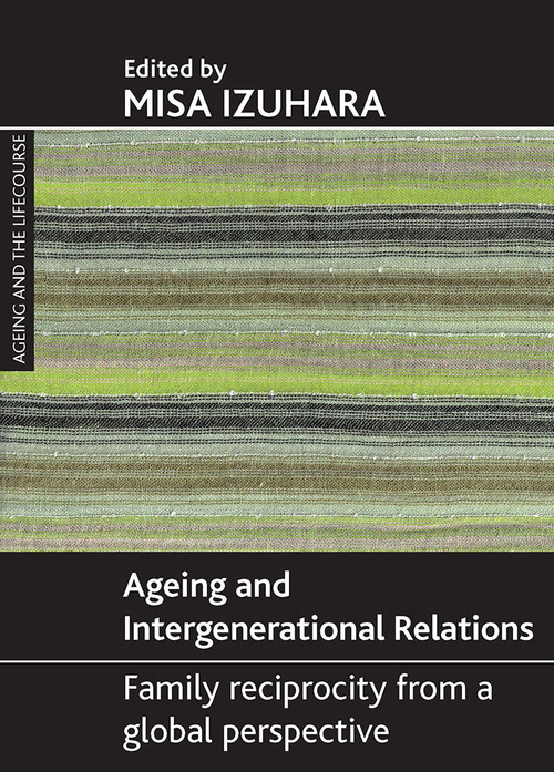 Ageing and intergenerational relations (Family reciprocity from a global perspective) by Misa Izuhara, 9781847422040