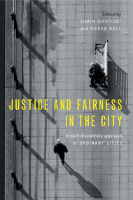 Justice and Fairness in the City (A Multi-Disciplinary Approach to 'Ordinary' Cities) - 9781447318392 by Simin Davoudi, Derek Bell, 9781447318392