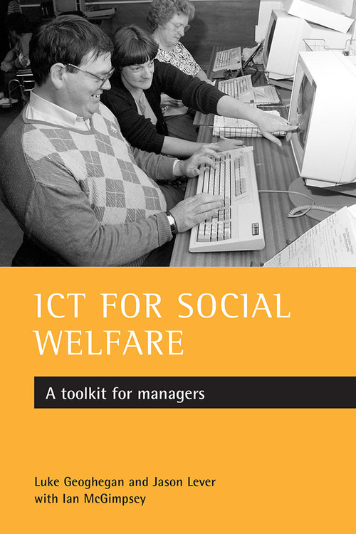 ICT for social welfare (A toolkit for managers) by Luke Geoghegan, Jason Lever, Ian McGimpsey, 9781861345059