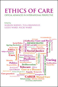 Ethics of Care (Critical Advances in International Perspective) by Marian Barnes, Tula Brannelly, Lizzie Ward, Nicki Ward, 9781447316541
