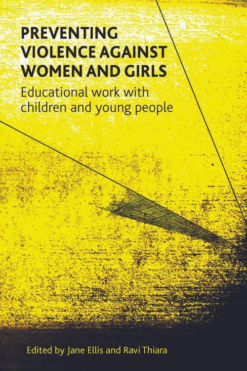 Preventing Violence against Women and Girls (Educational Work with Children and Young People) - 9781447307310 by Jane Ellis, Ravi K. Thiara, 9781447307310
