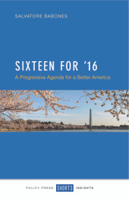 Sixteen for '16 (A Progressive Agenda for a Better America) by Salvatore J. Babones, 9781447324409