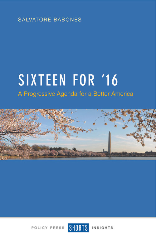 Sixteen for '16 (A Progressive Agenda for a Better America) by Salvatore J. Babones, 9781447324409
