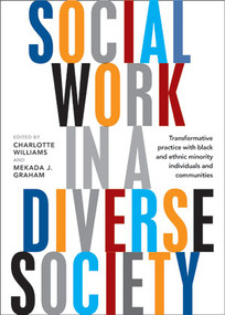 Social Work in a Diverse Society (Transformative Practice with Black and Minority Ethnic Individuals and Communities) by Charlotte Williams, Mekada J. Graham, 9781447322627