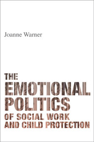 The Emotional Politics of Social Work and Child Protection - 9781447318439 by Joanne Warner, 9781447318439