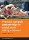 Practice Research Partnerships in Social Work (Making a Difference) by Christa Fouché, 9781447314011