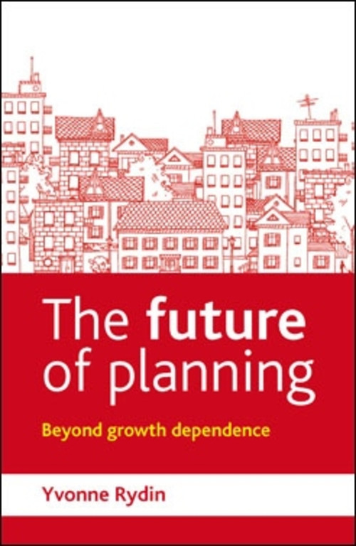 The Future of Planning (Beyond Growth Dependence) - 9781447308409 by Yvonne Rydin