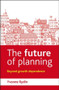 The Future of Planning (Beyond Growth Dependence) - 9781447308409 by Yvonne Rydin