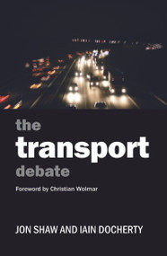 The Transport Debate by Jon Shaw, Iain Docherty, 9781847428561