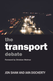The Transport Debate by Jon Shaw, Iain Docherty, 9781847428561