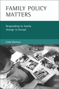 Family policy matters (Responding to family change in Europe) - 9781861344717 by Linda Hantrais, 9781861344717