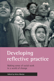 Developing reflective practice (Making sense of social work in a world of change) by Helen Martyn, 9781861342386