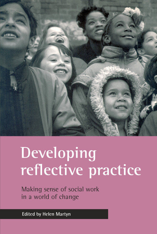 Developing reflective practice (Making sense of social work in a world of change) by Helen Martyn, 9781861342386