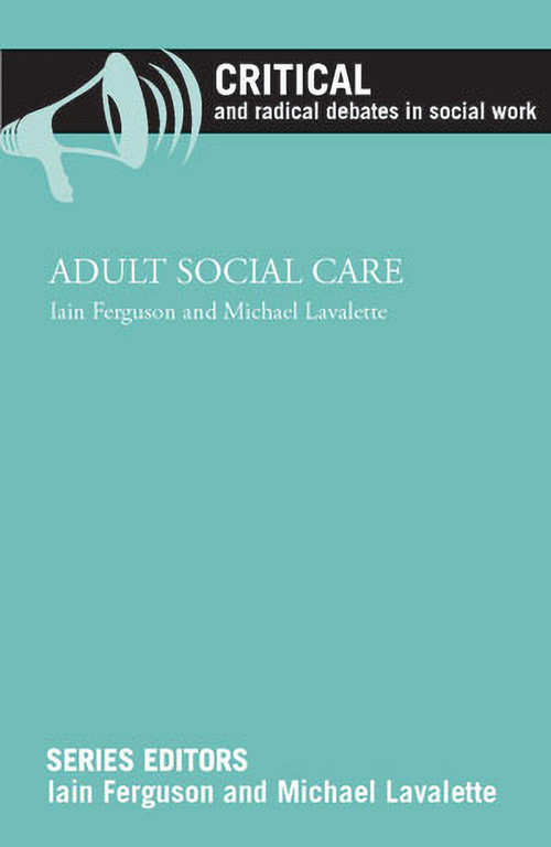 Adult Social Care by Iain Ferguson, Michael Lavalette, 9781447316169