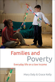 Families and Poverty (Everyday Life on a Low Income) - 9781447318835 by Mary Daly, Grace Kelly