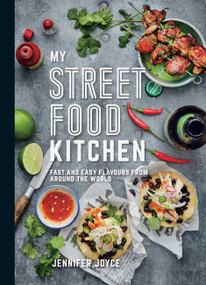 My Street Food Kitchen (Fast and easy flavours from around the world) - 9781922351487 by Jennifer Joyce, 9781922351487
