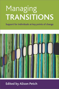 Managing transitions (Support for individuals at key points of change) by Alison Petch, 9781847421791