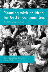 Planning with children for better communities (The challenge to professionals) by Claire Freeman, Paul Henderson, Jane Kettle, 9781861341884