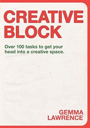 Creative Block (Over 100 Tasks to Get Your Head Into a Creative Space) by Gemma Lawrence, 9789063695972