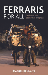 Ferraris for All (In Defence of Economic Progress) by Daniel Ben-Ami, 9781847423467
