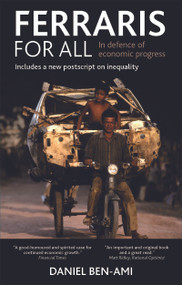 Ferraris for All (In Defence of Economic Progress) - 9781847423450 by Daniel Ben-Ami, 9781847423450